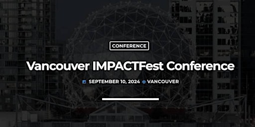 Vancouver IMPACTFest - Event VR / AR / A.I primary image