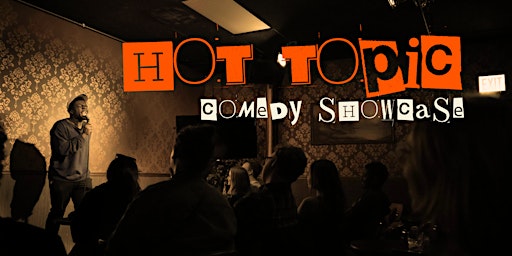 Imagem principal do evento Hot Topic Comedy Showcase