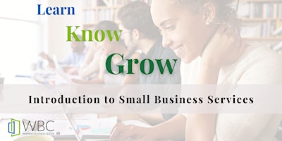 Learn, Know, Grow: Intro. to Small Business Services primary image