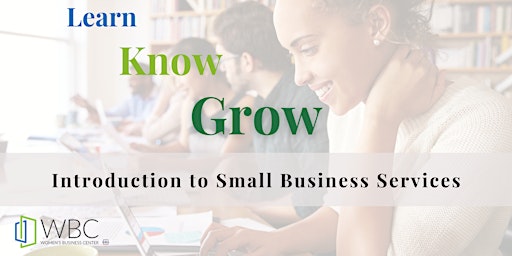 Imagem principal do evento Learn, Know, Grow: Intro. to Small Business Services