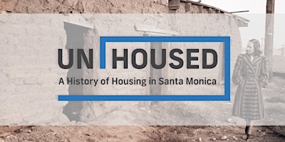 Hauptbild für UNHOUSED: A History of Housing in Santa Monica