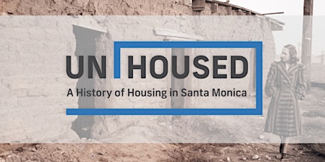 UNHOUSED: A History of Housing in Santa Monica