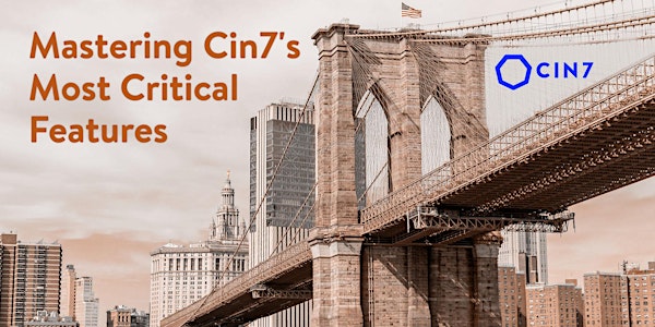Customer Event: Mastering Cin7’s Most Critical Features (NYC Metro Area)
