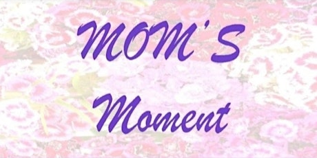 MOM'S  Moment