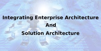 Integrating Enterprise Architecture And Solution Architecture 2 Days Training in Adelaide