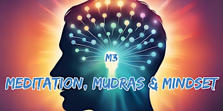 M3 - Meditation, Mudras & Mindset