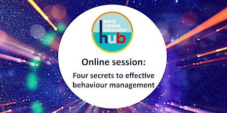 Early Career Hub: Four secrets to effective behaviour management (online session) primary image