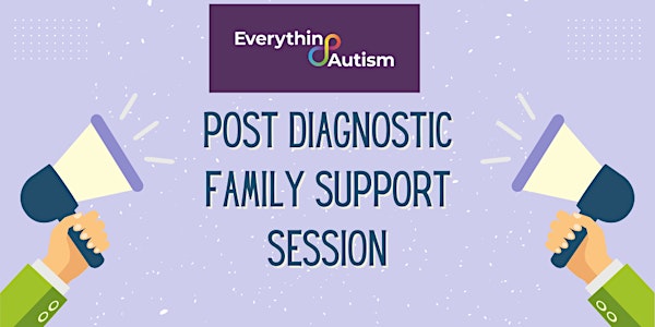 Post Diagnostic Family Support Session