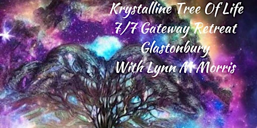 Imagem principal do evento Krystalline Tree Of Life Retreat 7/7 Gateway - Glastonbury