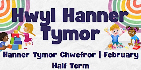 Hauptbild für Hwyl Hanner Tymor Chwefror / February Half Term Fun (Session A)