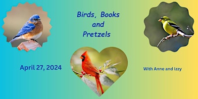 Imagem principal do evento Children's Program: Birds, Books and Pretzels with Anne and Izzy!
