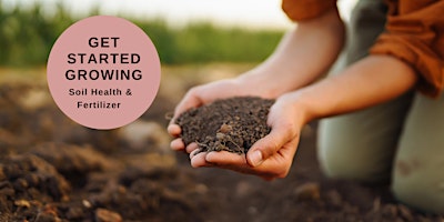 Imagem principal do evento Get Started Growing  - Soil Health & Fertilizers