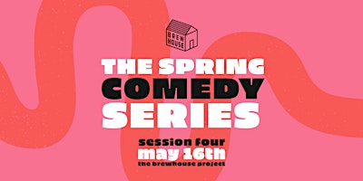 Imagem principal do evento THE SPRING COMEDY SERIES: SESSION FOUR