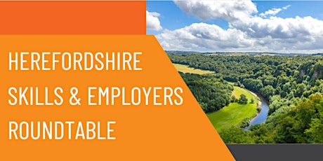 Herefordshire Skills & Employers Roundtable primary image