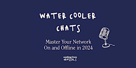 Primaire afbeelding van Water Cooler Chats: How to Master Your Network On and Offline in 2024
