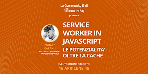 Hauptbild für Service Worker in JavaScript: le potenzialità oltre la cache • JS TCB 4