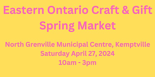 Immagine principale di Eastern Ontario Craft & Gift Spring Market Kemptville 