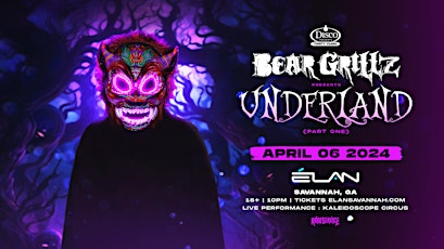 Bear Grillz: Underland Tour at Elan Savannah (Sat, Apr. 6th)