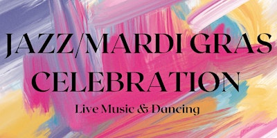 Primaire afbeelding van Jazz/Mardi Gras Celebration : Live Music & Dancing