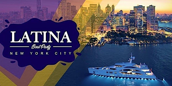 5/ 25 LATIN BOAT PARTY  CRUISE| NYC SUMMER VIBES