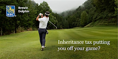 Imagem principal do evento Inheritance Tax Putting You Off Your Game?