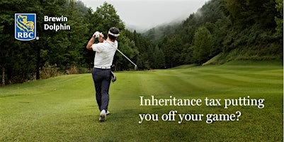 Inheritance Tax Putting You Off Your Game? primary image