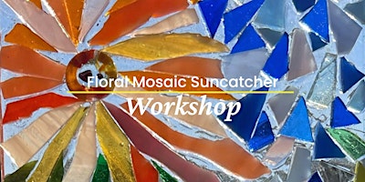 Imagen principal de Floral Mosaic Suncatcher Workshop