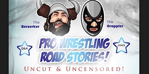 Primaire afbeelding van Pro Wrestling Road Stories! Uncut & Uncensored! w/The Berzerker & Grappler!