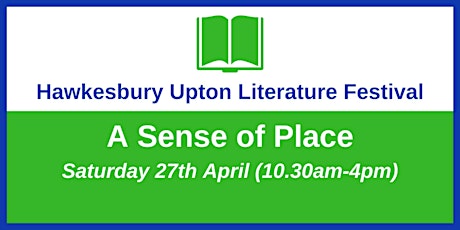 Hawkesbury Upton Literature Festival Spring Event: A Sense of Place