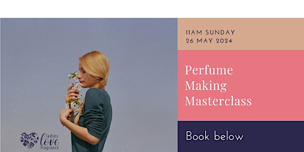 Perfume Making Masterclass - Edinburgh 26 May  2024 at 11am