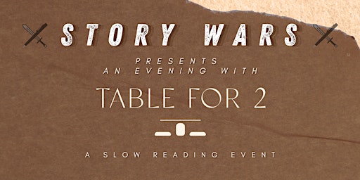 Imagem principal do evento Slow Reading at Table for 2 - A Story Wars Event