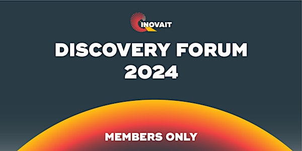 INOVAIT Discovery Forum 2024 | Members Only