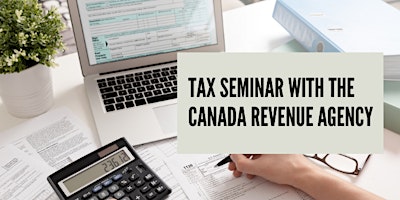 Tax Seminar with the Canada Revenue Agency primary image