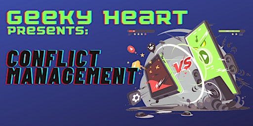 Imagen principal de Geeky Heart:  Managing Healthy Conflict