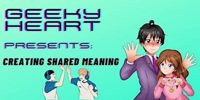 Image principale de Geeky Heart:  Creating Shared Meaning