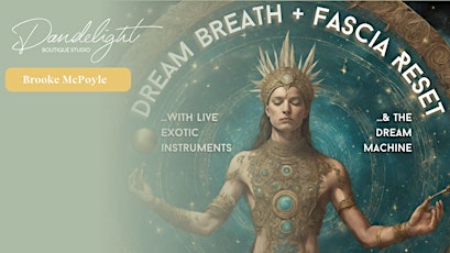 Dream Breath & Fascia Reset with the Dream Machine & Live Music