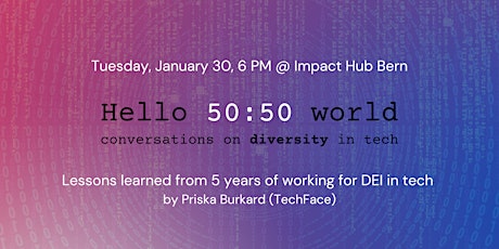 Hauptbild für Hello 50:50 World in Bern: Lessons  from 5 years of working for DEI in tech