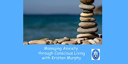 Immagine principale di Managing Anxiety through Conscious Living 