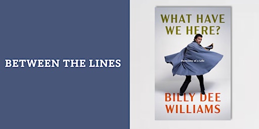 Between the Lines:  What Have We Here by Billy Dee Williams primary image