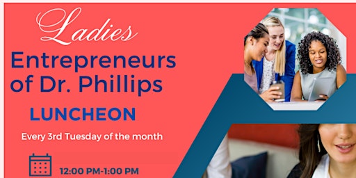 Hauptbild für Ladies Entrepreneurs of Dr. Phillips Luncheon