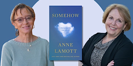 An Evening with Anne Lamott & Laurie Hafner | SOMEHOW