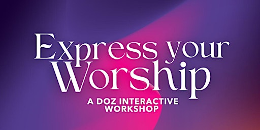 Primaire afbeelding van Express Your Worship | The Power of Creative  Worship