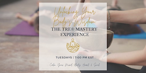 Unlocking Your Body's Wisdom: The TRE Mastery Experience primary image