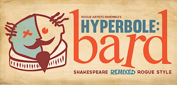 Ragged Wing presents Rogue Artists Ensemble's HYPERBOLE: bard