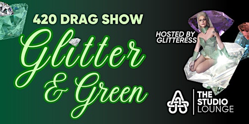 Primaire afbeelding van Glitter & Green 420 Drag Show at The Studio Lounge