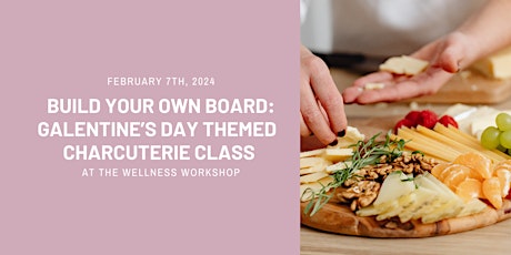 Build Your Own Board: Galentine's Themed Charcuterie Class primary image