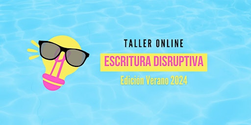 Imagen principal de Taller de Escritura Disruptiva | Edición Verano 2024