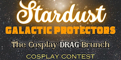 Stardust: Galactic Protectors - Family-Friendly Cosplay Drag Brunch primary image