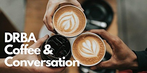 Primaire afbeelding van July Coffee & Conversations (DRBA MEMBER EVENT)