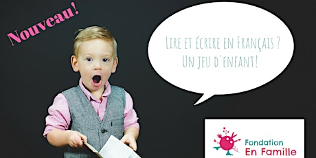 Lire et écrire en français avec la Fondation en Famille